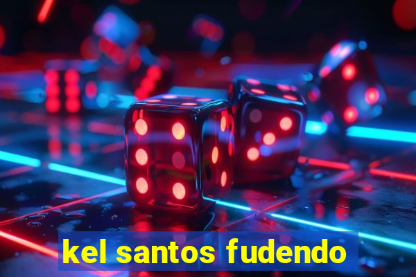 kel santos fudendo
